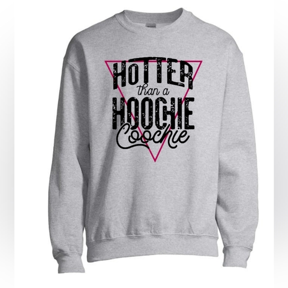 Gildan Tops - Gray Sweatshirt Hotter Than A Hoochie Choocie